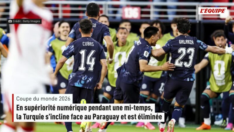La Turquie éliminée du mondial 2026 après une défaite contre le paraguay en supériorité numérique