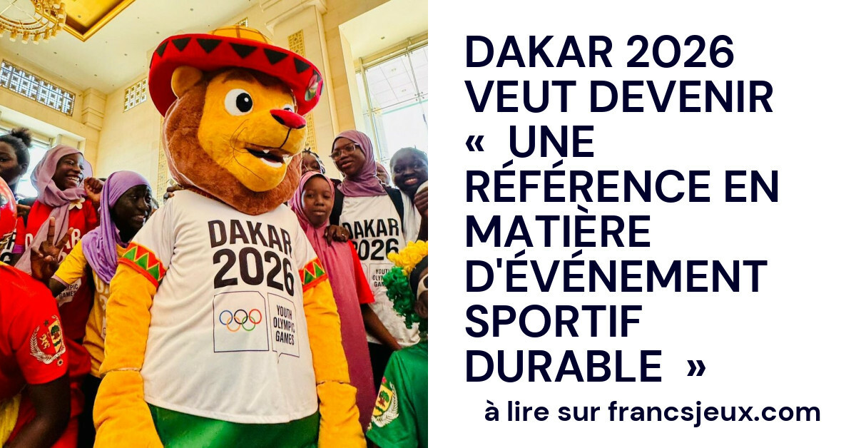 Dakar 2026 mise sur l&rsquo;écologie pour révolutionner les JOJ